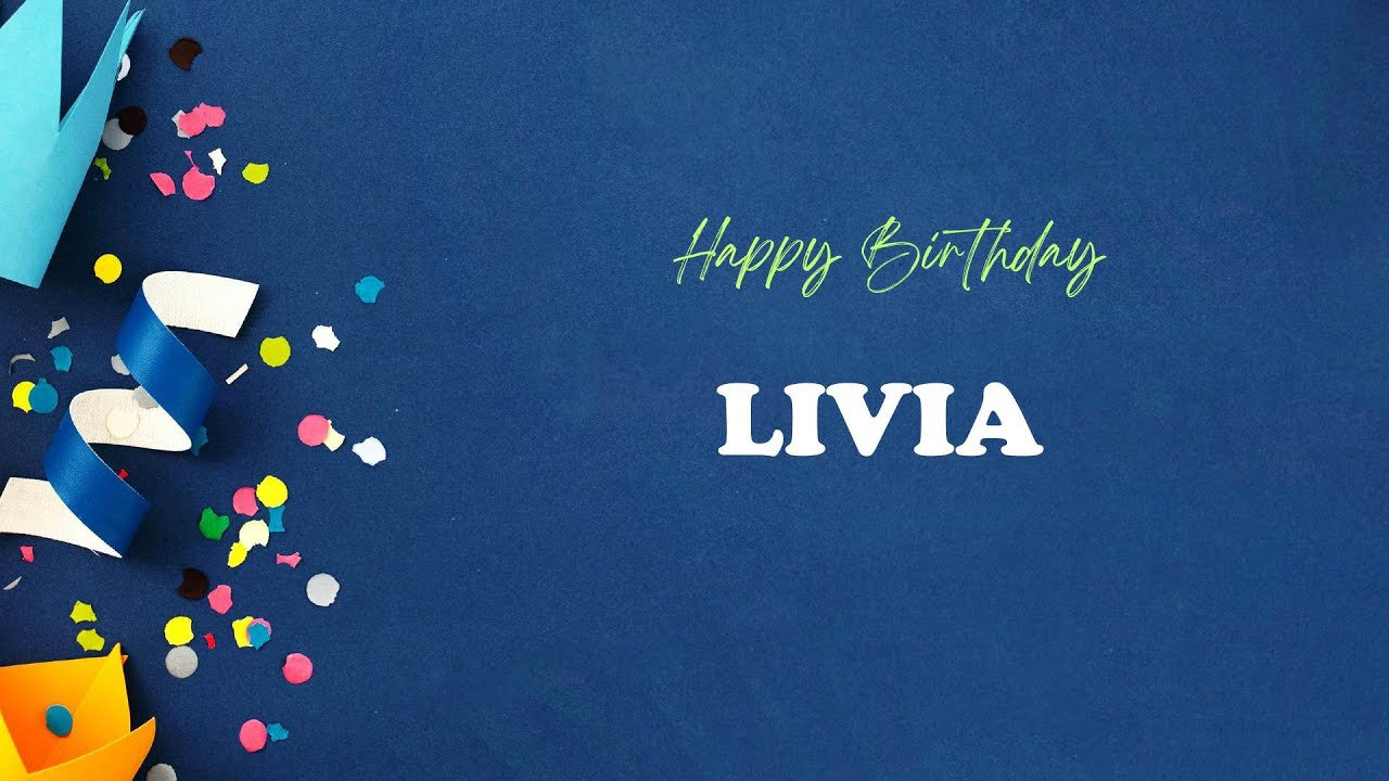 LIVIA Happy Birthday Song &ndash; Happy Birthday LIVIA