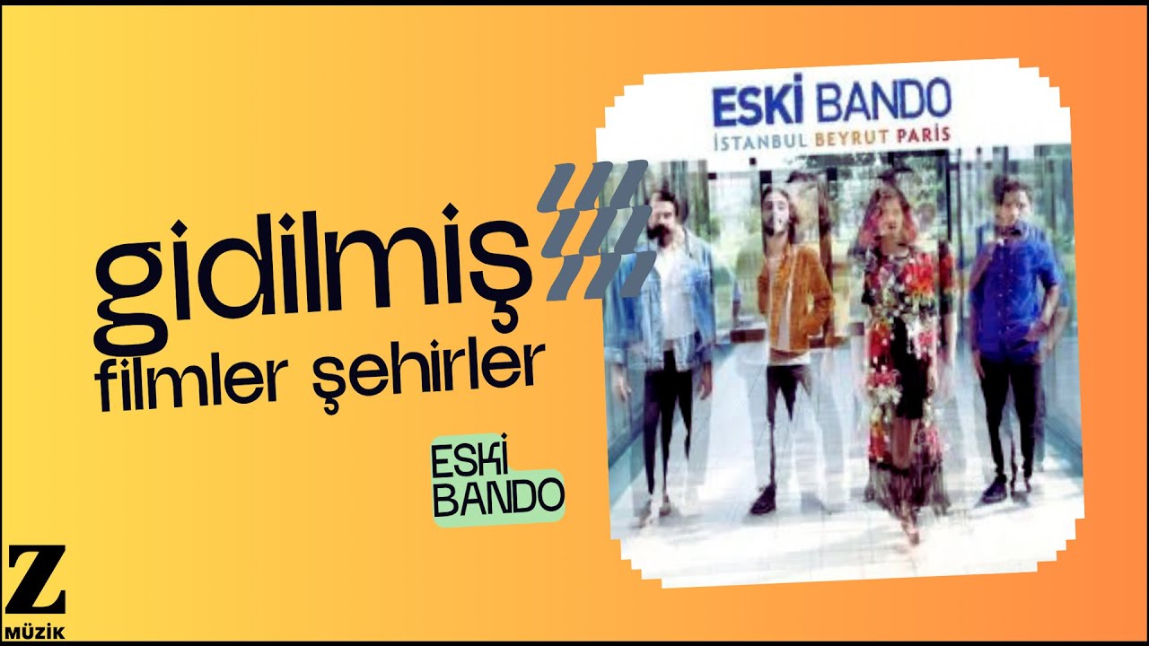 Eski Bando - Gidilmiş Filmler Şehirler I İstanbul Beyrut Paris &copy; Z Yapım