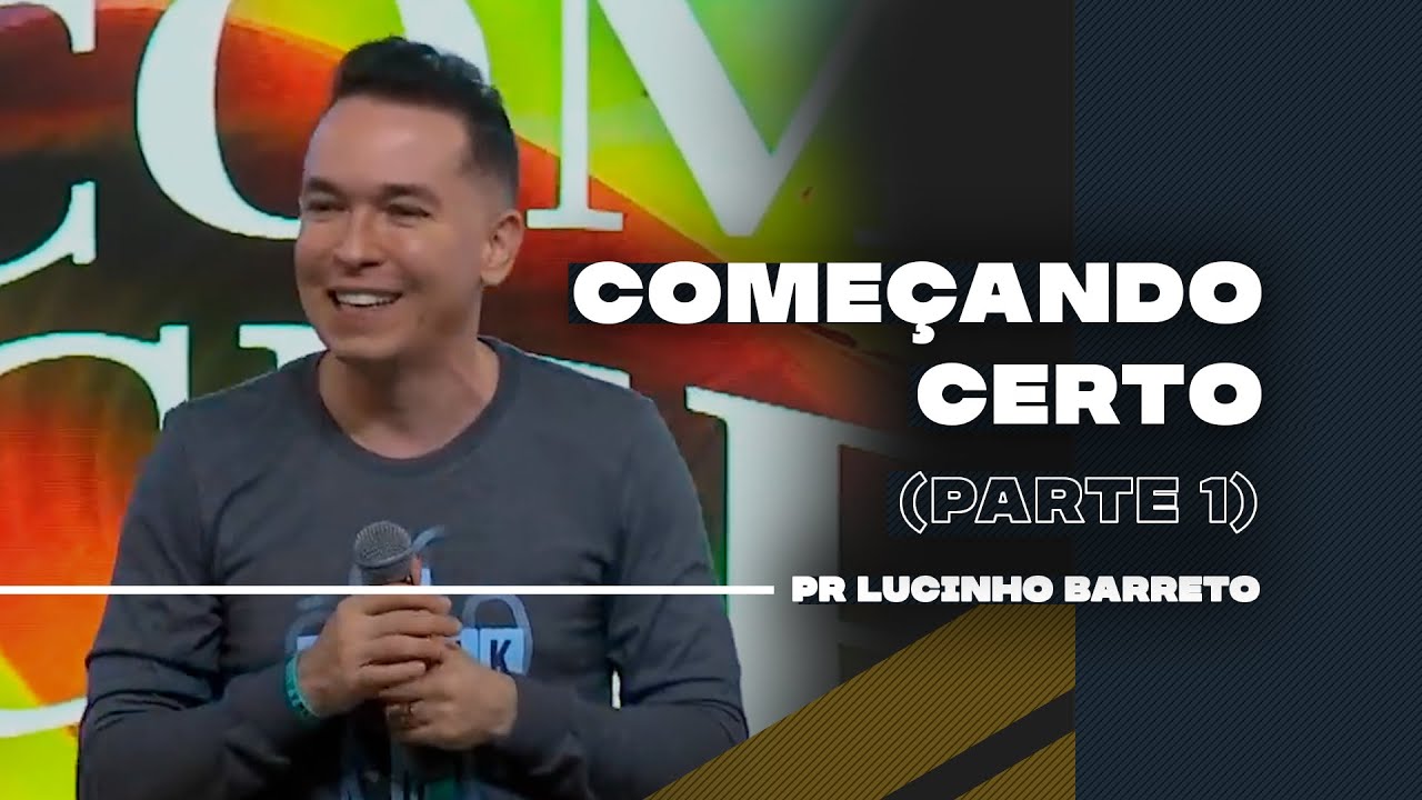 Começando Certo | Parte 1 | 02 | Pr Lucinho