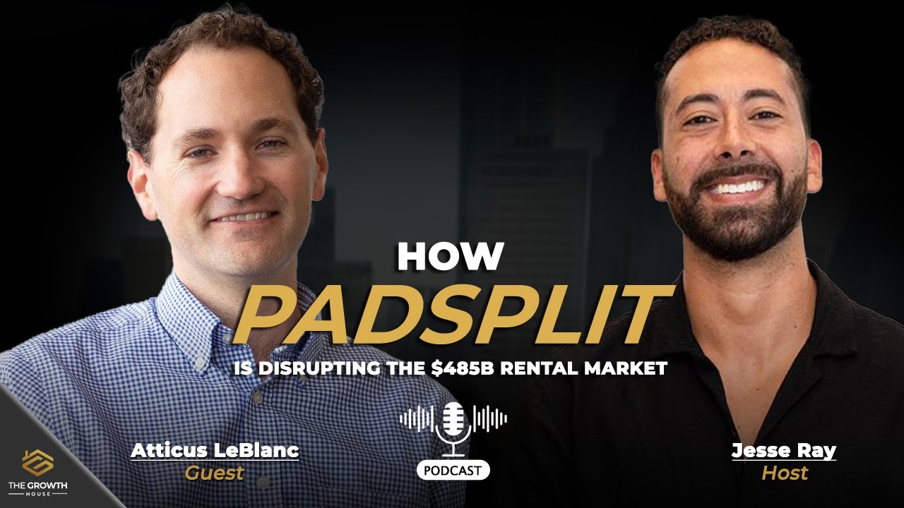How PadSplit Is Disrupting the $485B Rental Market | Atticus LeBlanc
