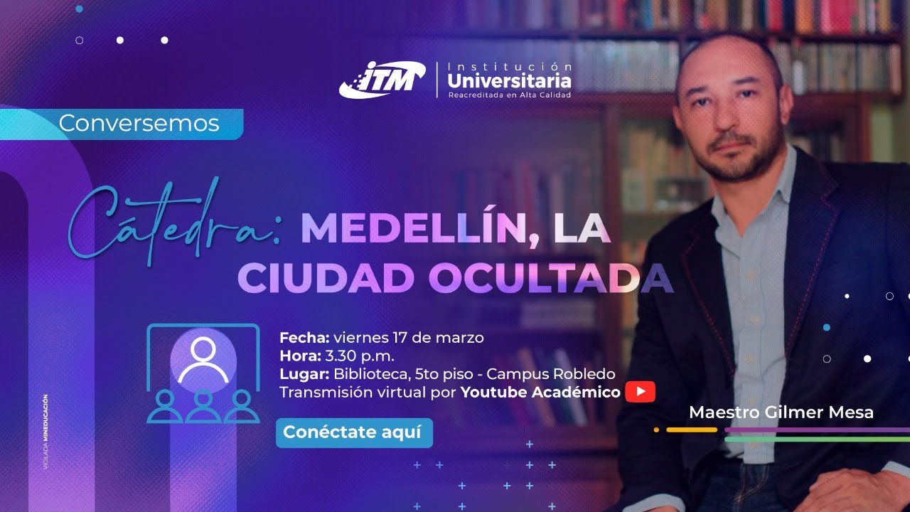 Conversemos - Cátedra: Medellín, la ciudad ocultada - Sesión 5