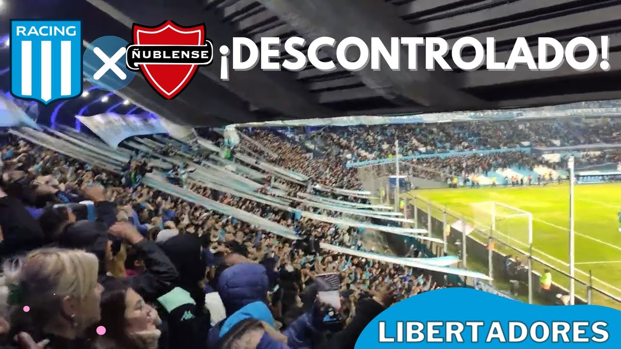 Un dia me preguntaron + Descontrolado - Copa Libertadores - Racing Club 4 vs Ñublense 0