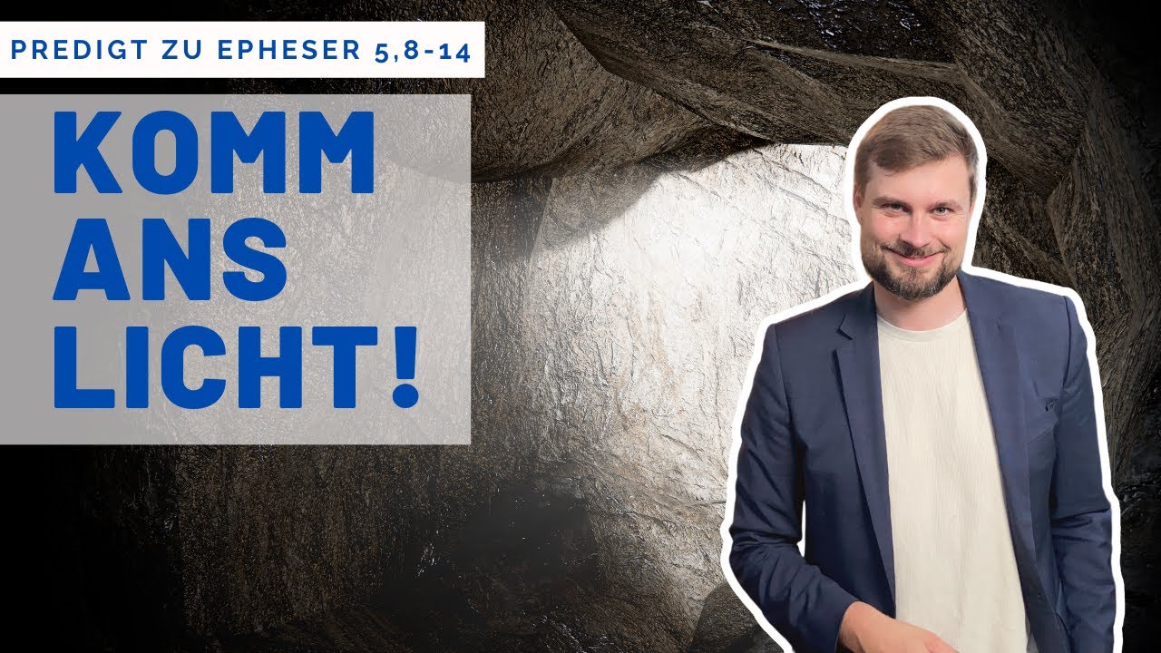 Jesus sagt: Wir sind das LICHT DER WELT - aber wie soll das gehen? (Predigt zu Epheser 5,8-14)