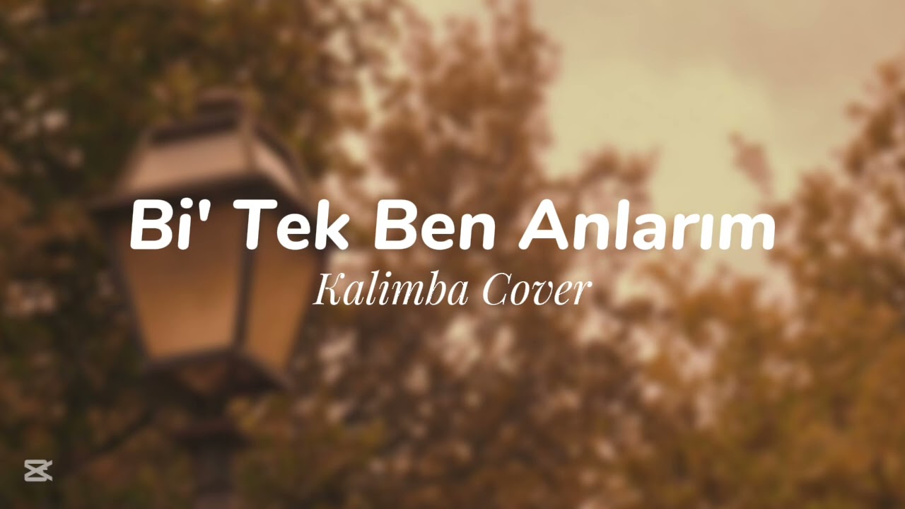 Kalimba Köfn - Bi' Tek Ben Anlarım (Notalı) 