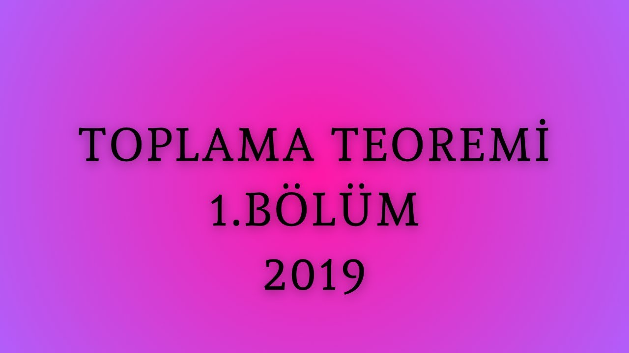 Toplama Teoremi 1.BÖLÜM