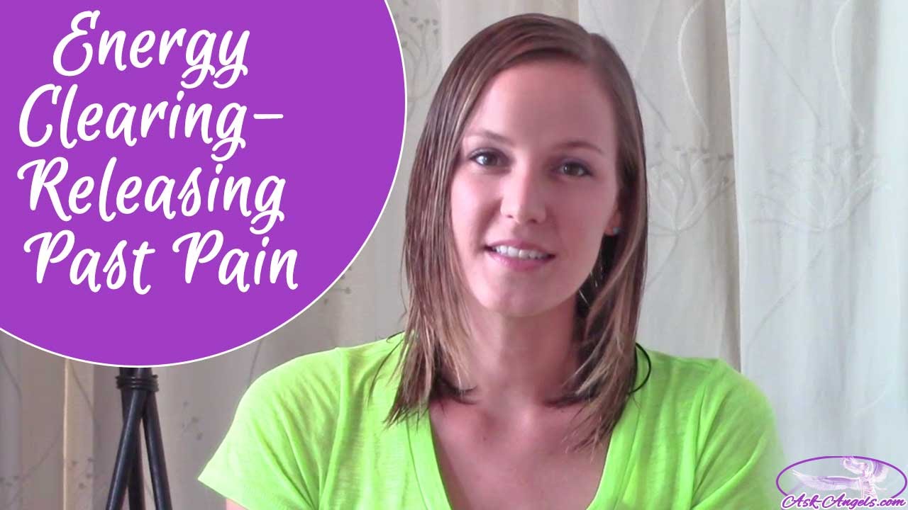 Energy Clearing- Releasing Past Pain with Archangel Michael & Uriel