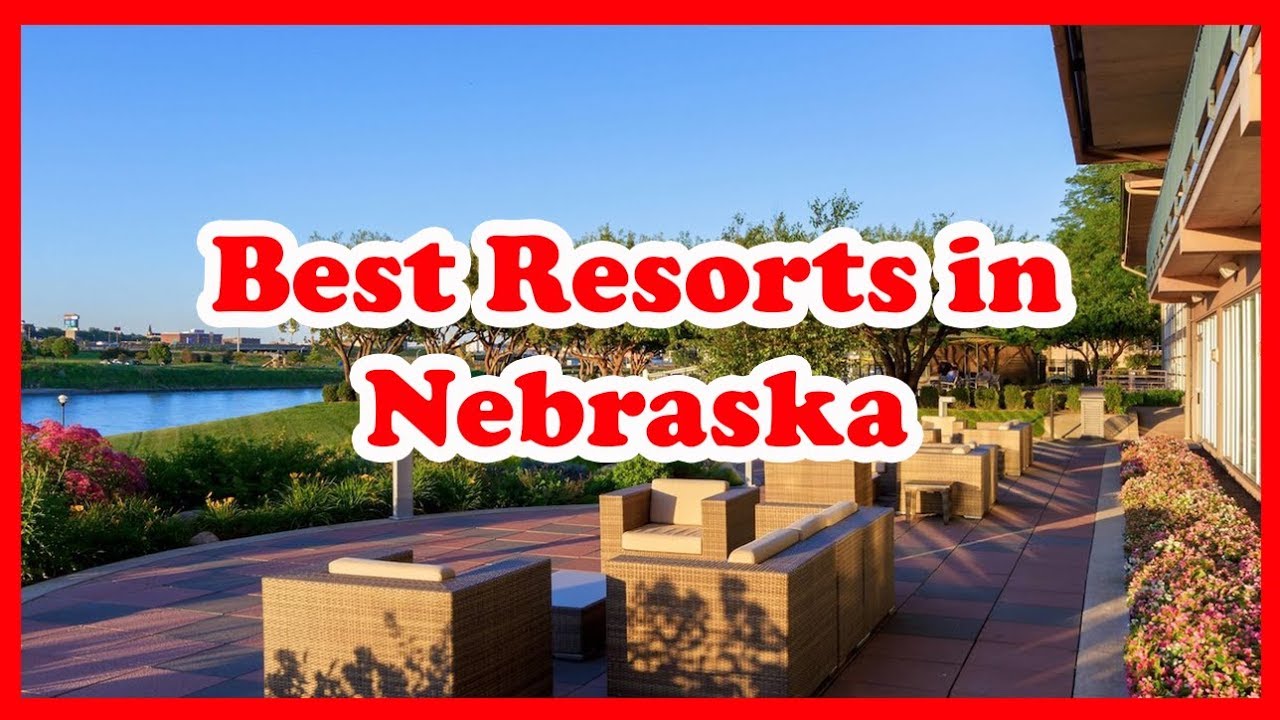 5 Best Resorts in Nebraska | US | Love Is Vacation