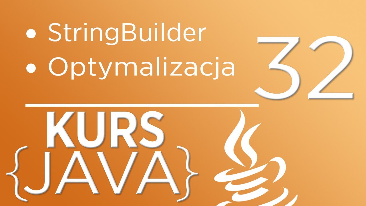 32. Kurs Java dla początkujących - StringBuilder - optymalizacja