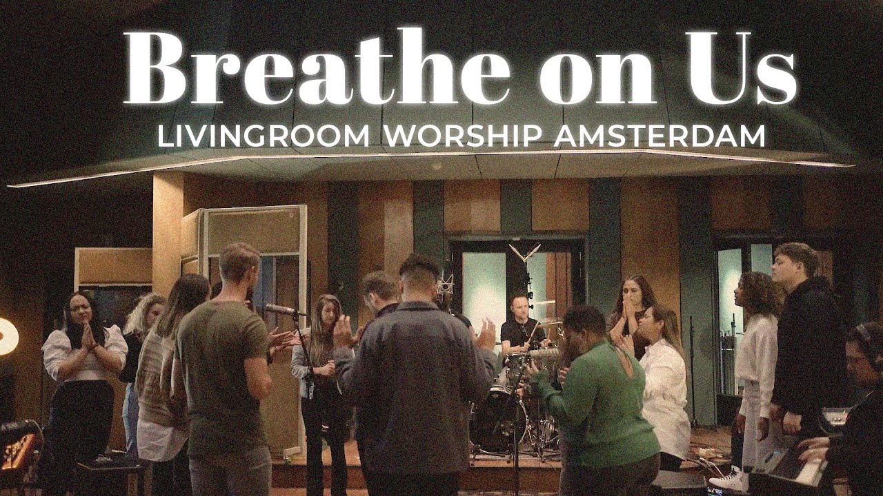 Breathe on Us [extended] | ft. Cher, Jason J. Ooft & Ann Michelle Lee | LivingRoom Worship Amsterdam