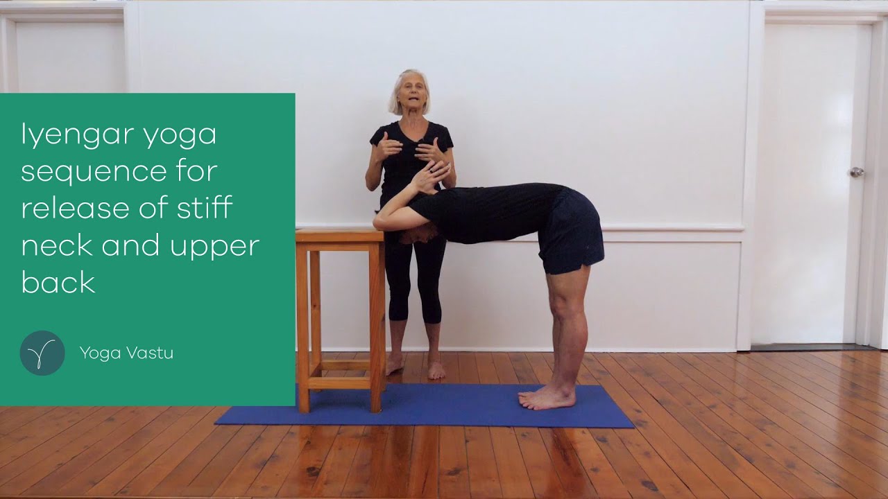 Iyengar yoga sequence for release of stiff neck and upper back