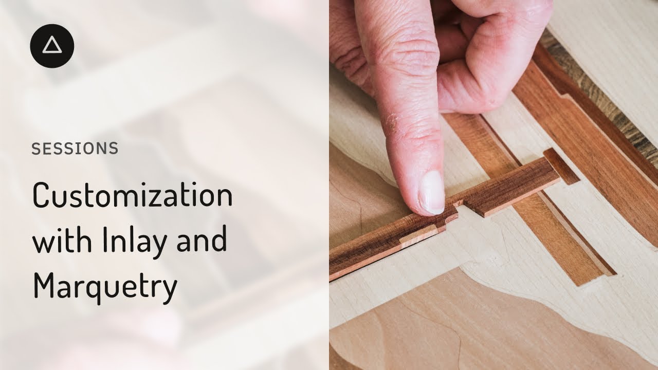 Session 72  – English: Customization with Inlay and Marquetry