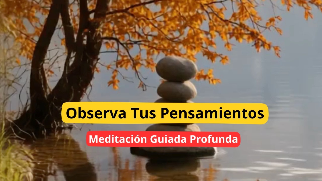 Observa Tus Pensamientos  Meditación Guiada Profunda.