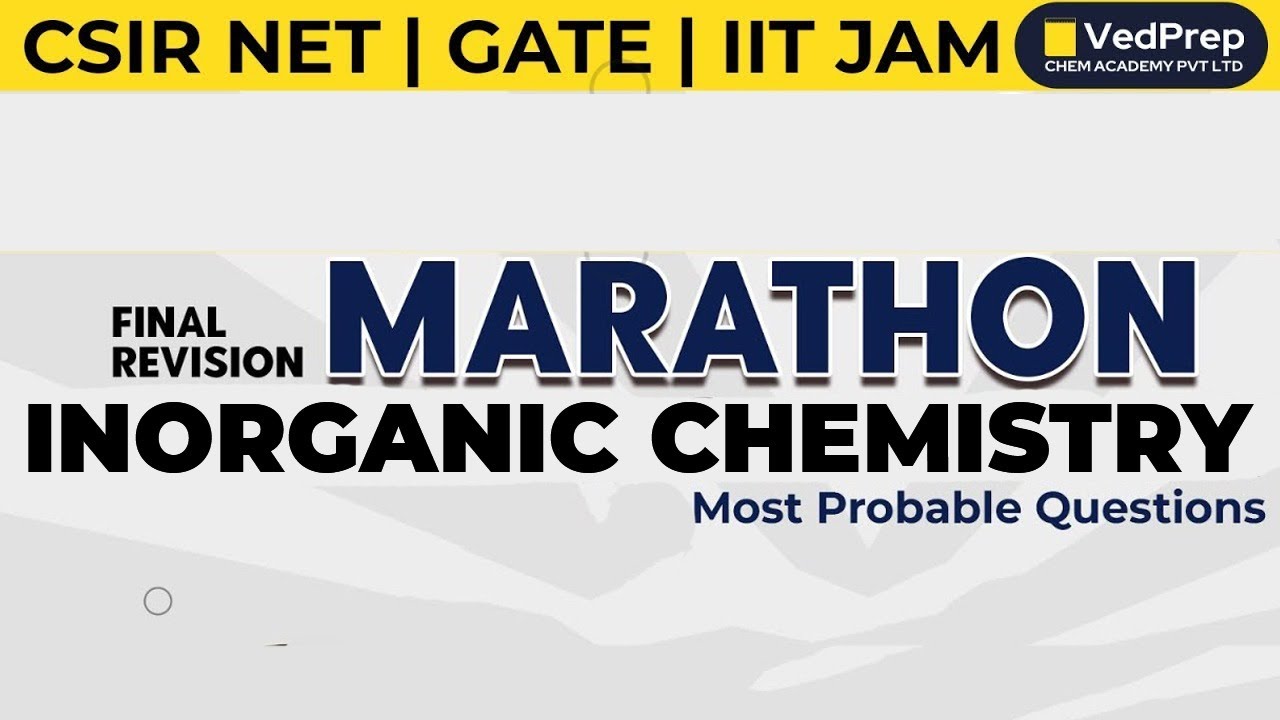 Inorganic Chemistry Marathon | CSIR NET |Most Probable Question |Final Revision|VedPrep Chem Academy