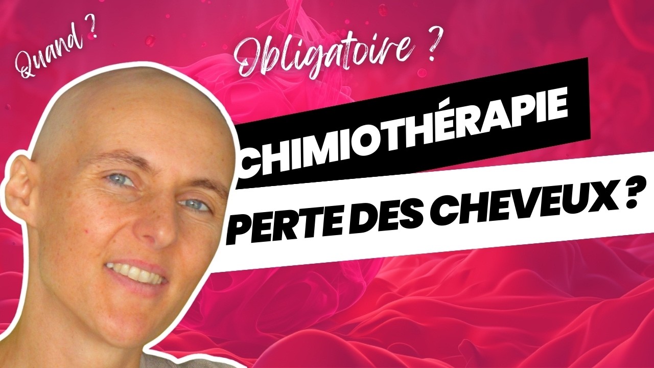 Chimiothérapie et PERTE DES CHEVEUX (alopécie) : quand ça commence, combien de temps et que faire ?