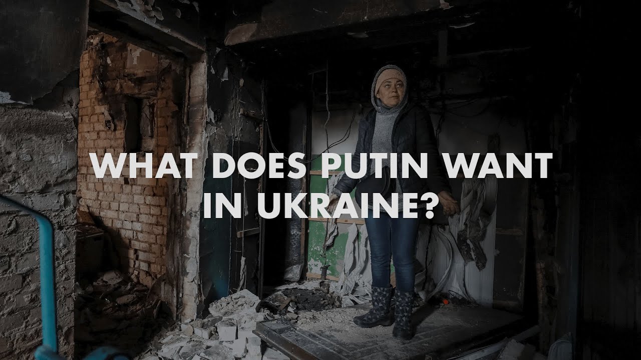 What Does Putin Want in Ukraine?