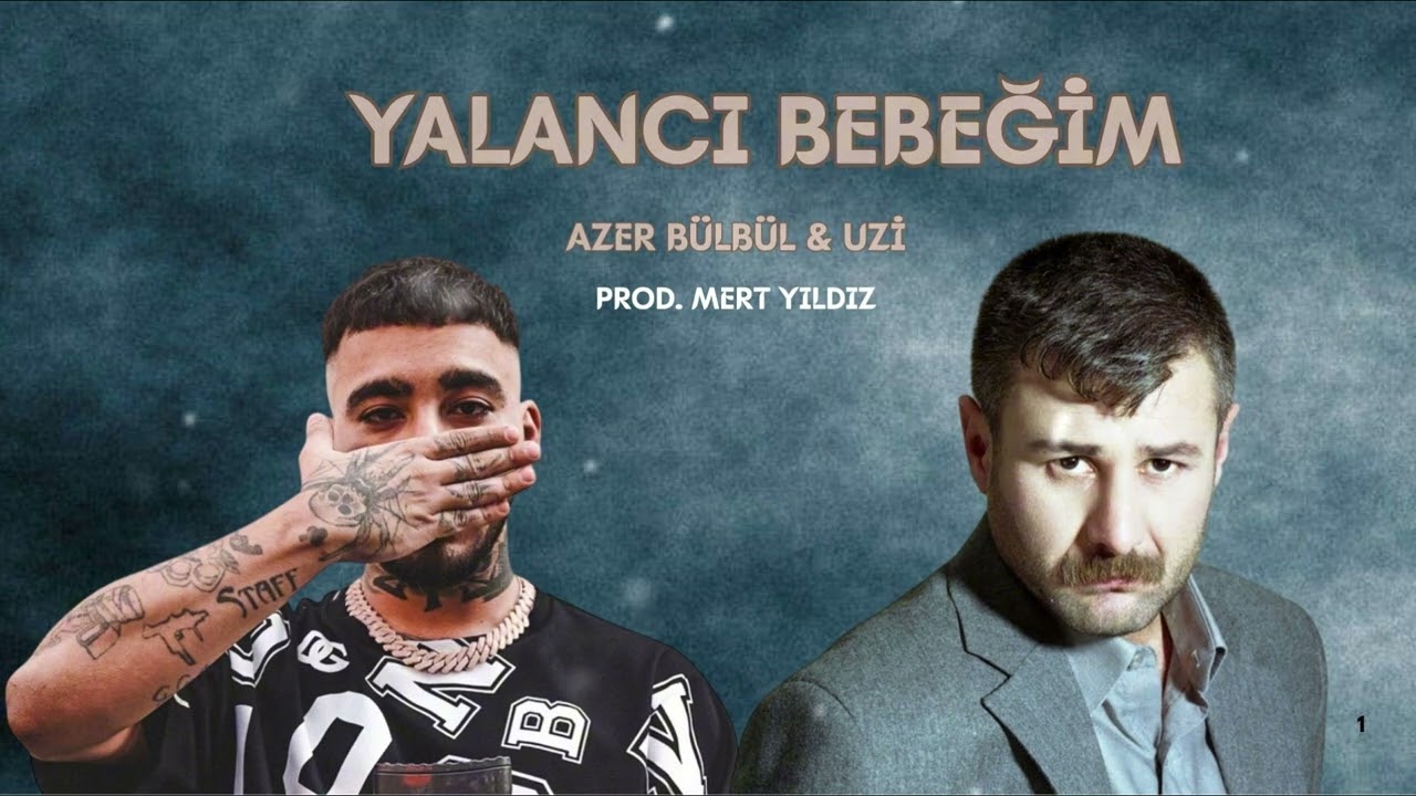 Yalancı Bebeğim - Azer Bülbül & UZİ ( Prod. Mert Yıldız ) Mix