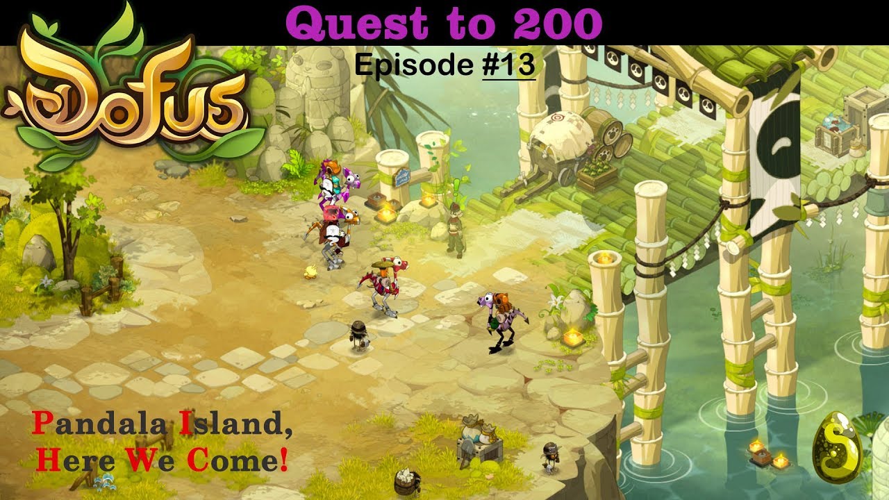 ENGLISH - Dofus Let’s Play: Episode 13 – Quest to 200 / We Enter Pandala Island