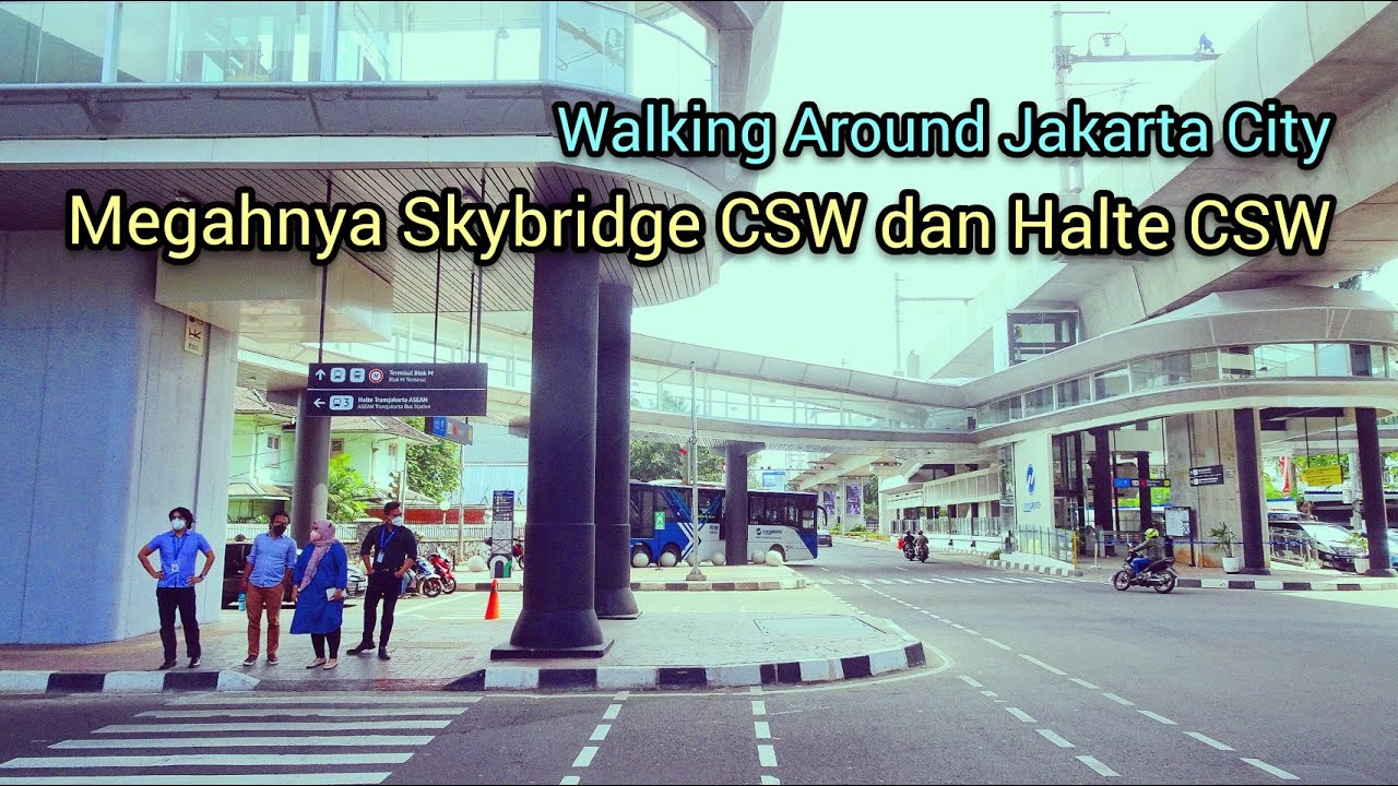 MEGAH DAN MODEREN SKYBRIDGE CSW DAN HALTE CSW - WALKING AROUND JAKARTA CITY