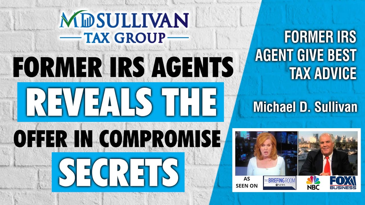 Former IRS Agent Michael D  Sullivan Reveals What IRS Will Investigate On A Offer In Compromise,