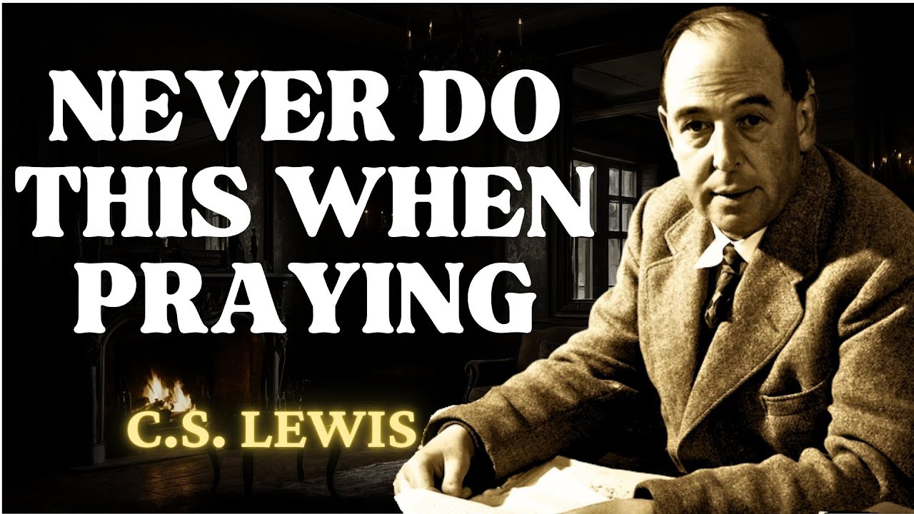 Don't Make These 2 Mistakes When Praying, PRAY THE RIGHT WAY | C.S. Lewis 2024