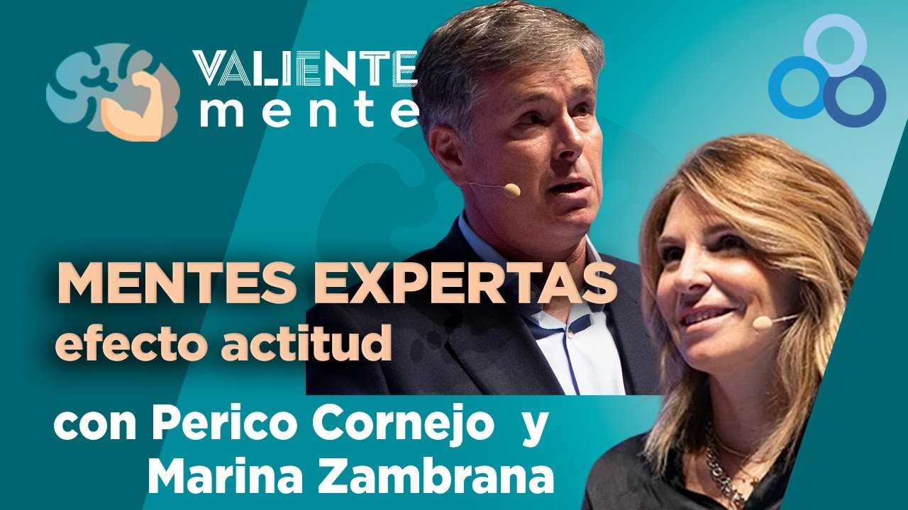 VALIENTEMENTE C66 T1 |  MENTES EXPERTAS: efecto actitud   con Marina Zambrana y Perico Cornejo