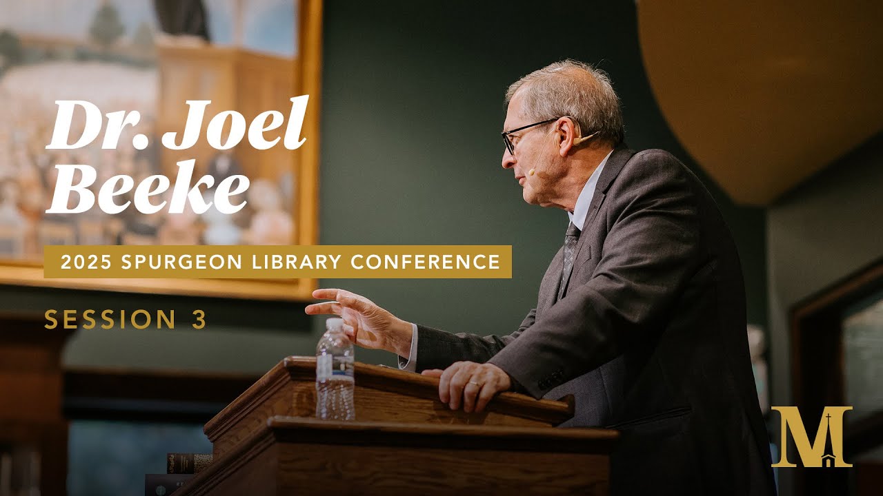 2025 Spurgeon Library Conference - Session 3: Joel Beeke