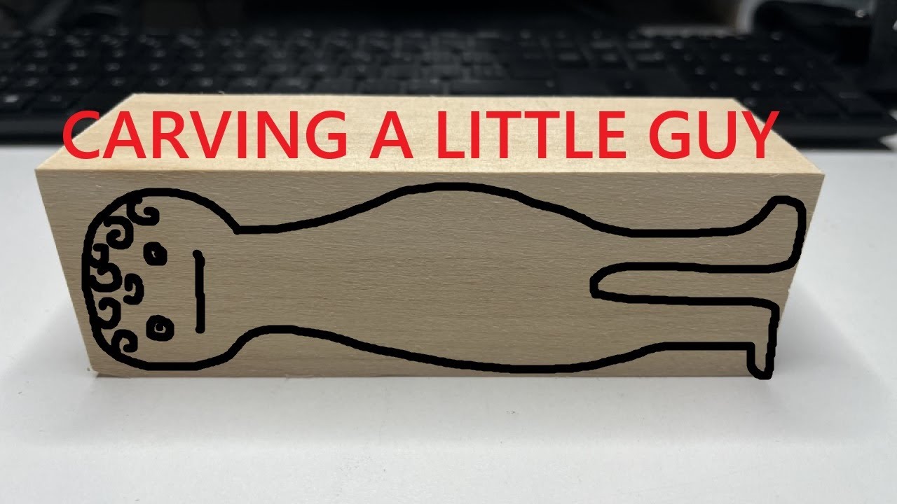 S27.2 - Carving a little Guy