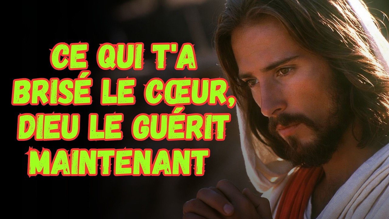 CE QUI T'A BRISÉ LE CŒUR, DIEU LE GUÉRIT MAINTENANT | Parole de Restauration