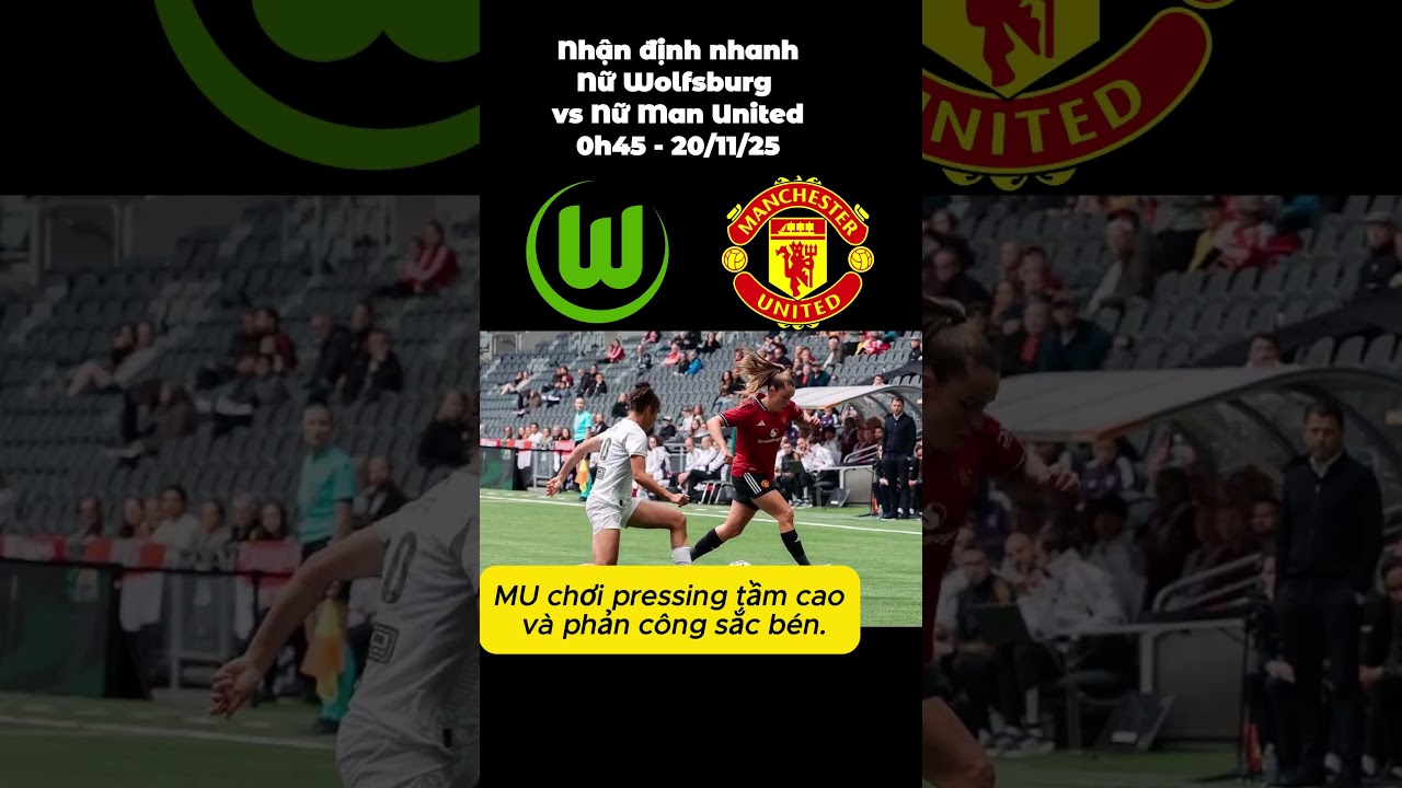 0h45 đêm nay, nữ Wolfsburg đấu nữ Mu 