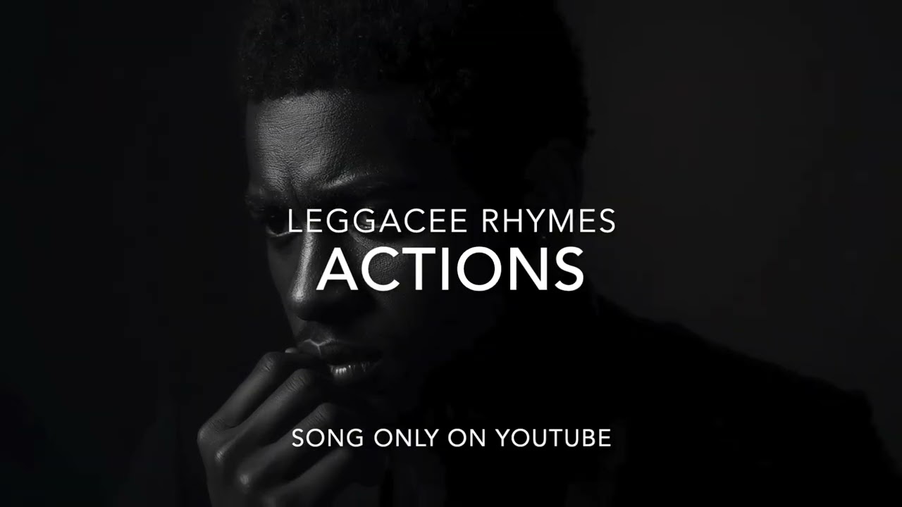 LEGGACEE RHYMES - ACTIONS