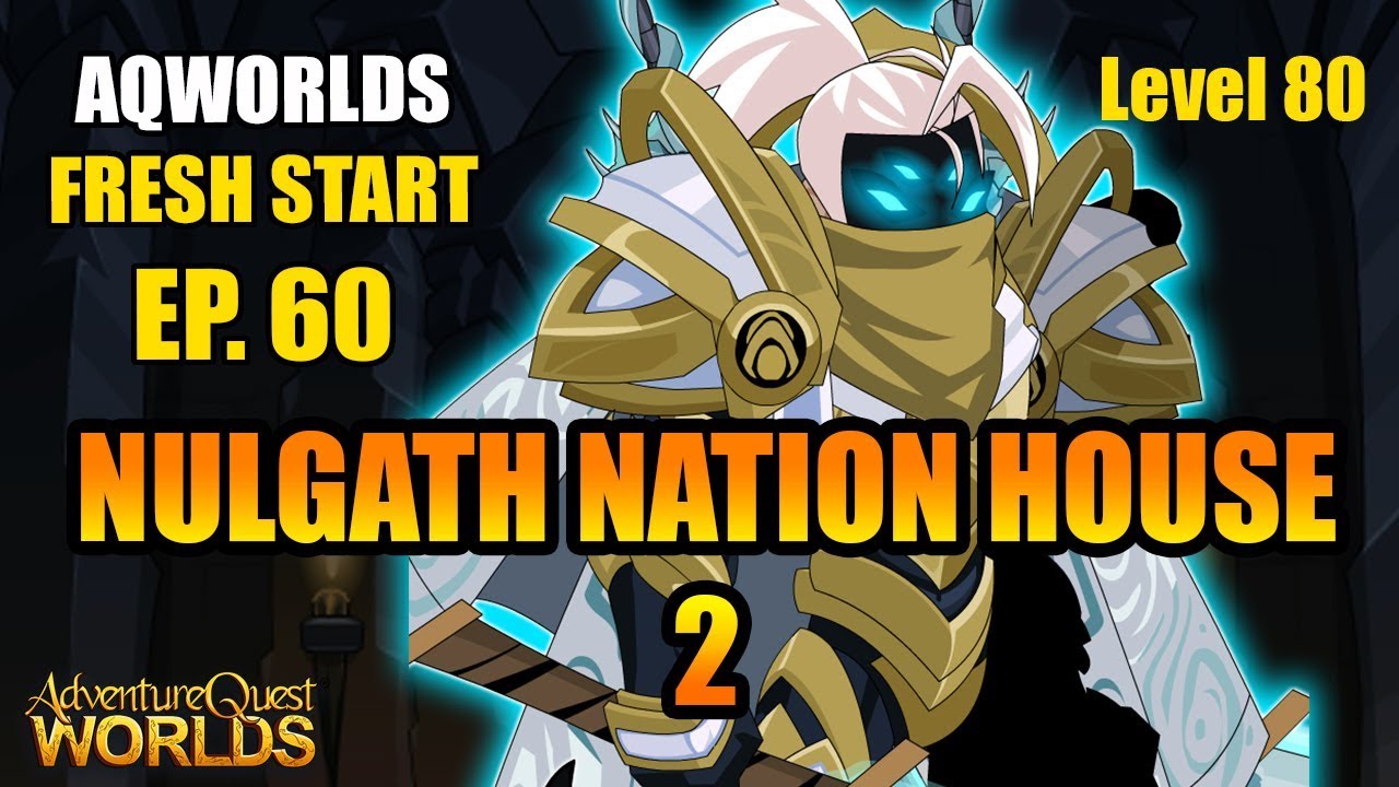AQW Fresh Start #60 - NULGATH NATION HOUSE PROGRESS!