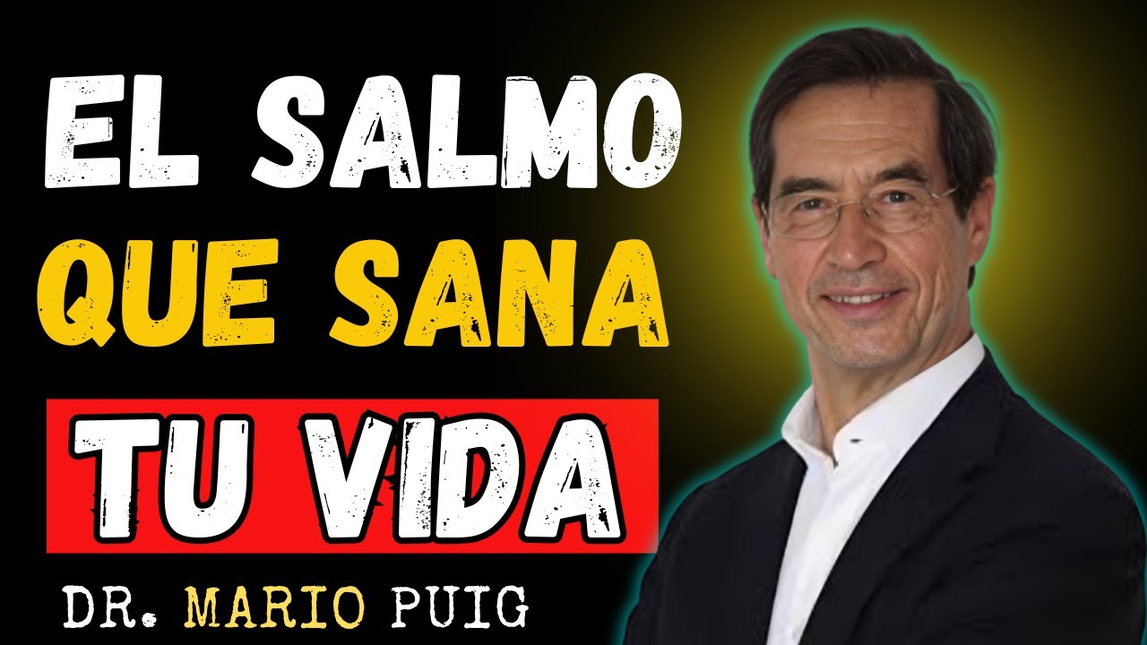 Este Salmo Sanó a Personas Cuando Ya No Había Esperanza  | Dr Mario Alonso Puig