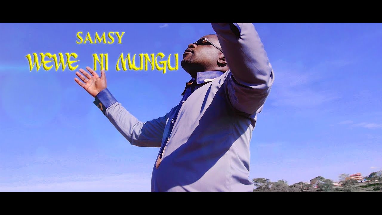 Wewe ni Mungu (Official full HD Video) by Samsy