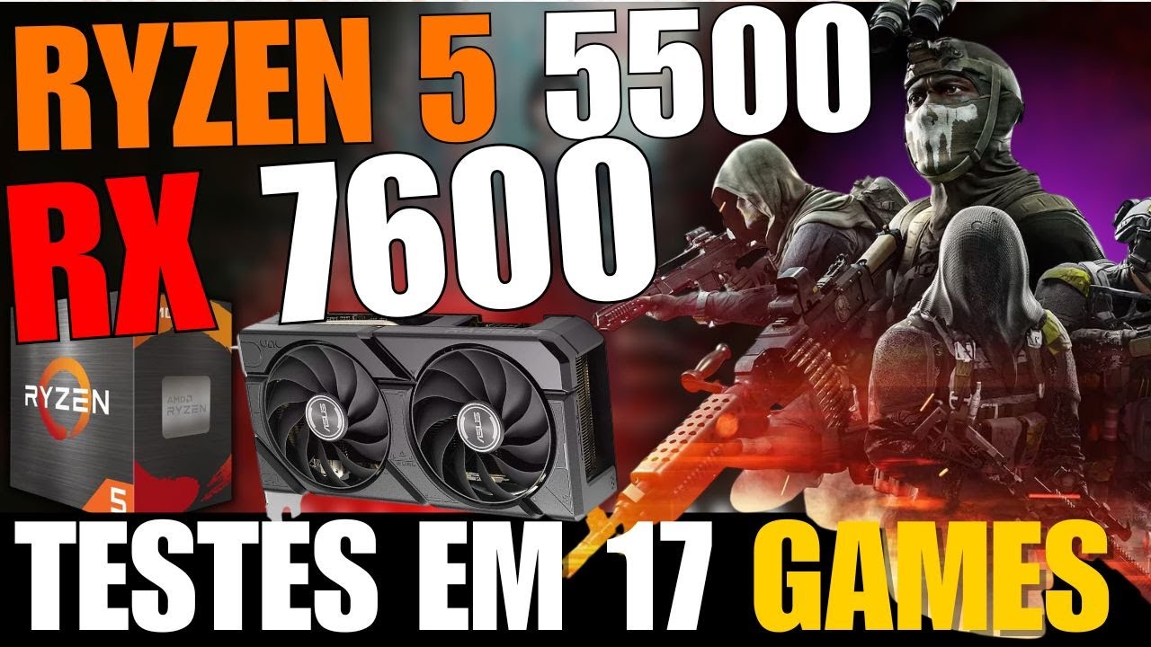 Ryzen 5 5500 + RX 7600 - Testes Pc de 3K