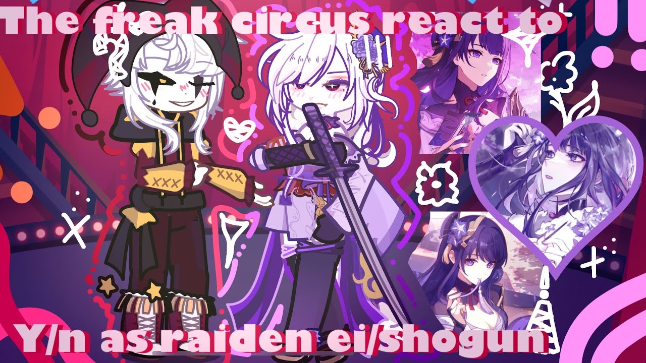 The Freak Circus React To Y/n As Raiden ei/shogun ♡ || Made By Kuramonn 2x||