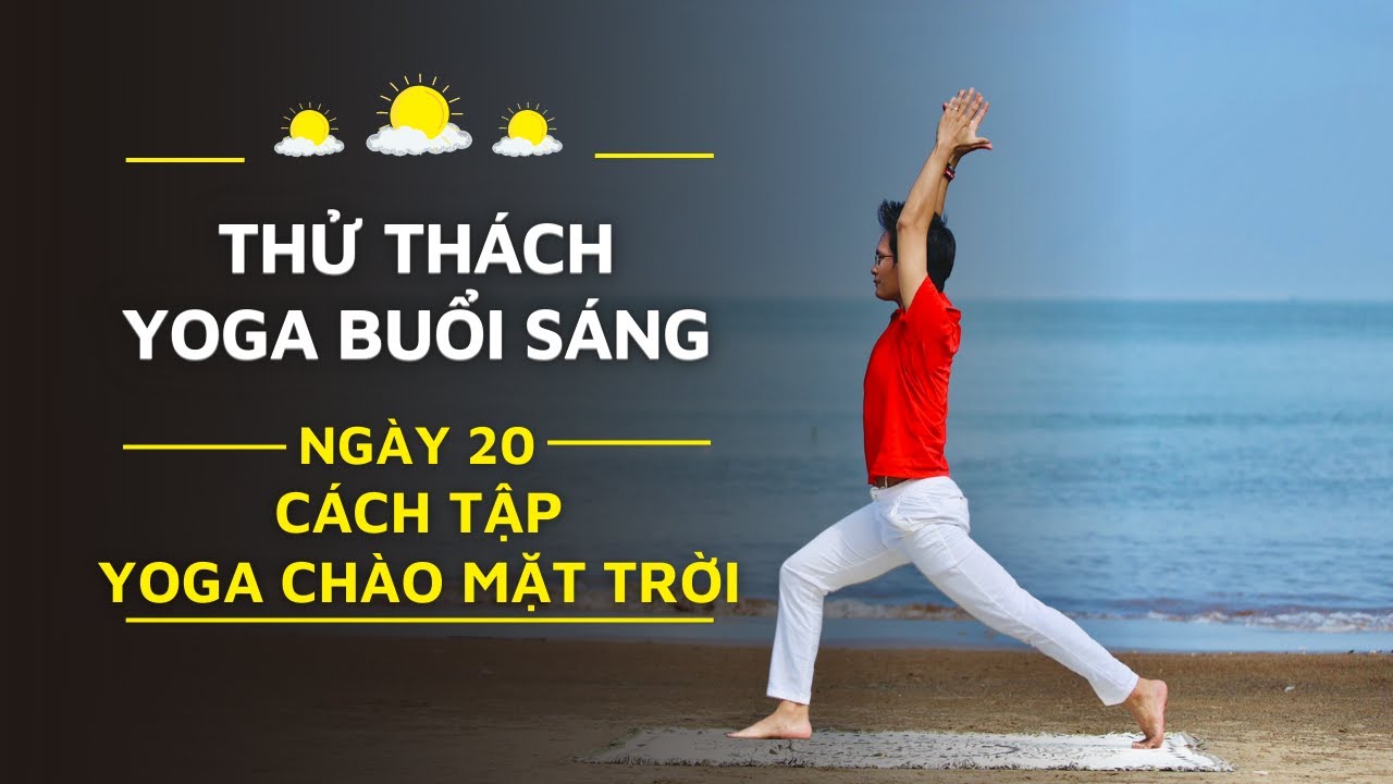 21 Ngày Yoga Buổi Sáng - Ngày 20: CÁCH TẬP YOGA CHÀO MẶT TRỜI | Đặng Kim Ba