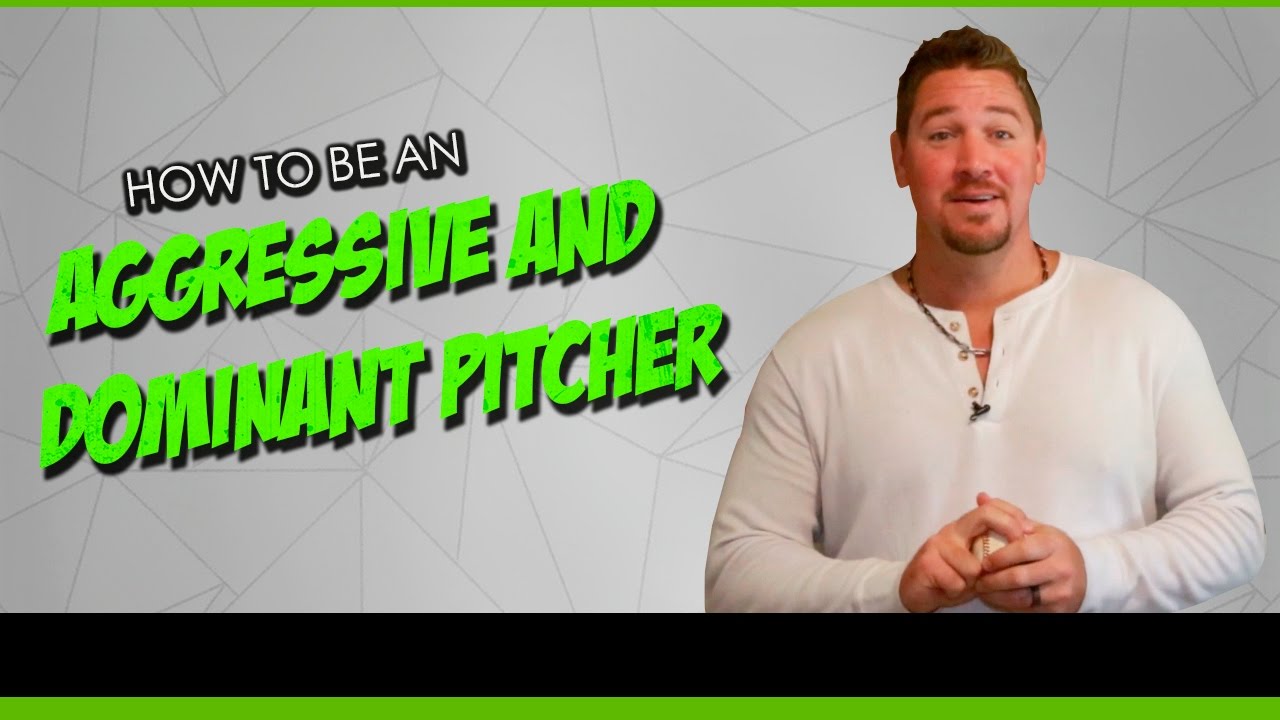How to be an aggressive and dominant pitcher!