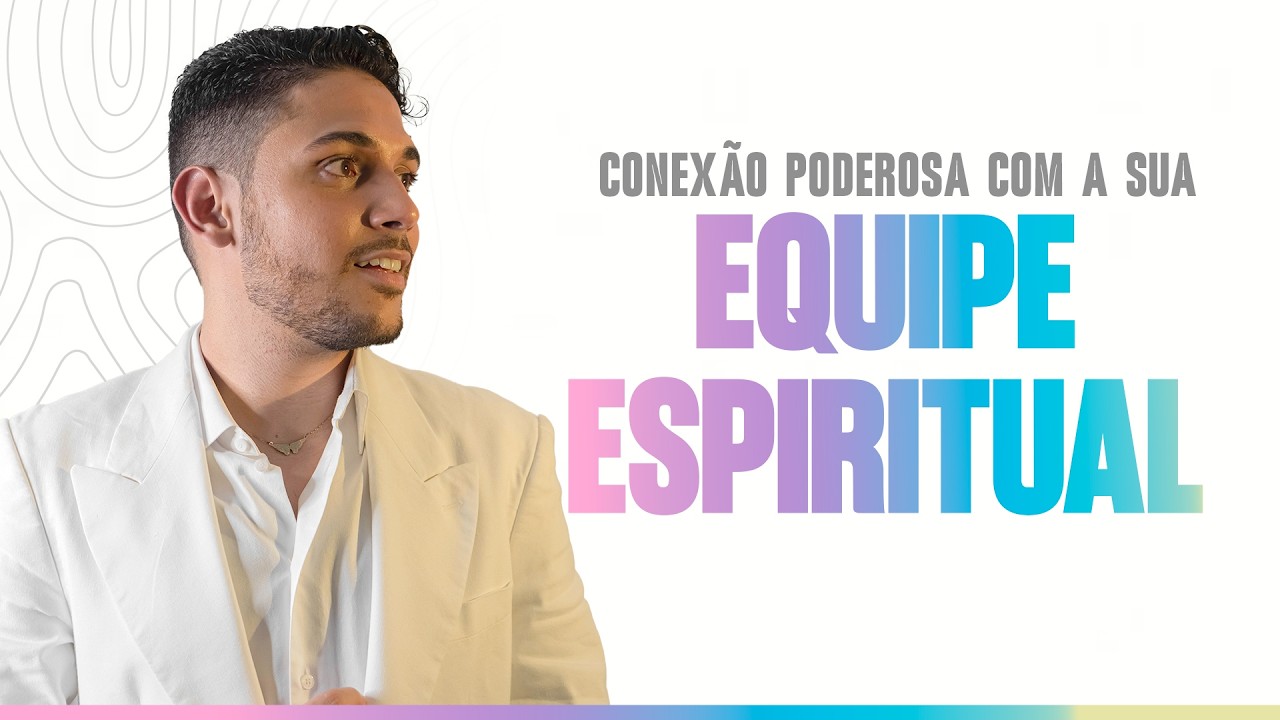 Conexão PODEROSA com a sua EQUIPE ESPIRITUAL