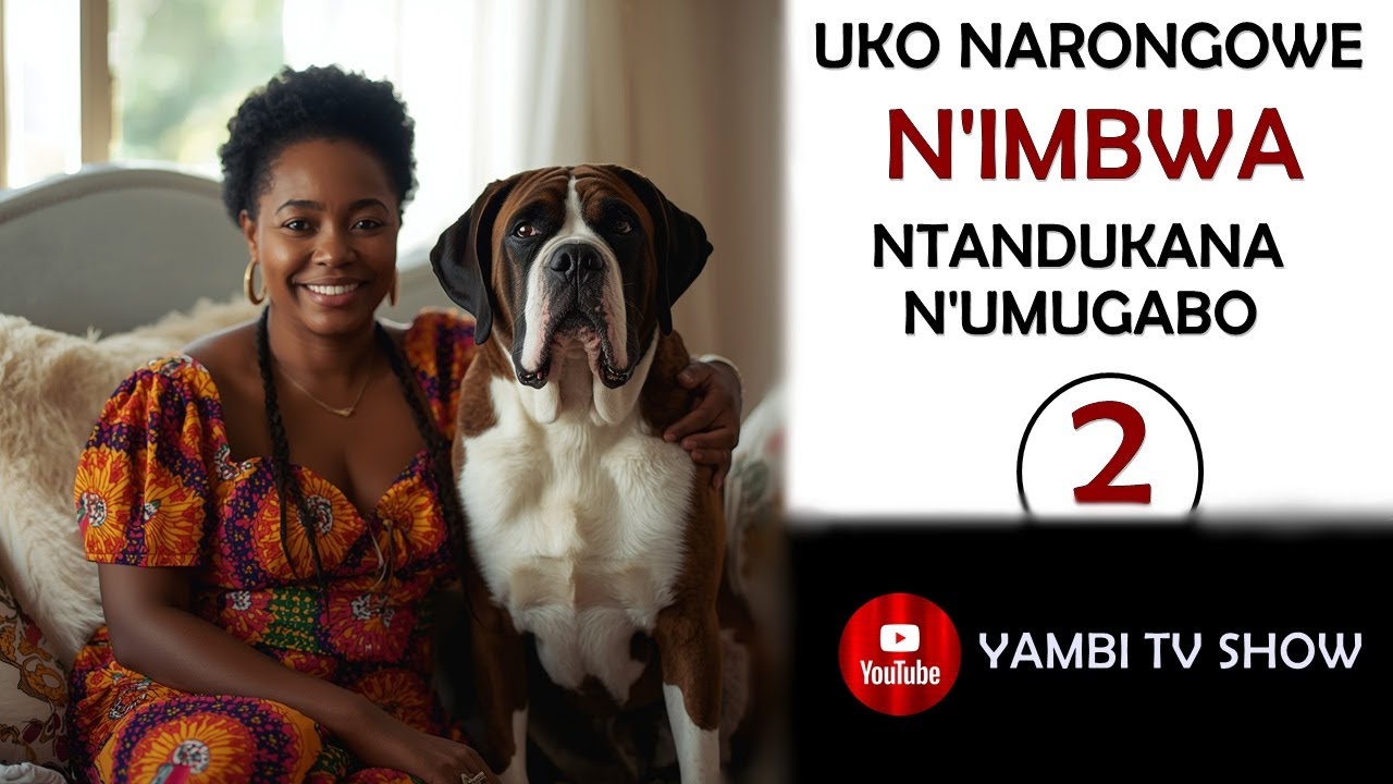 UKO NARONGOWE N'IMBWA INTANDUKANYA N'UMUGABO WANGE | Igice cya 2