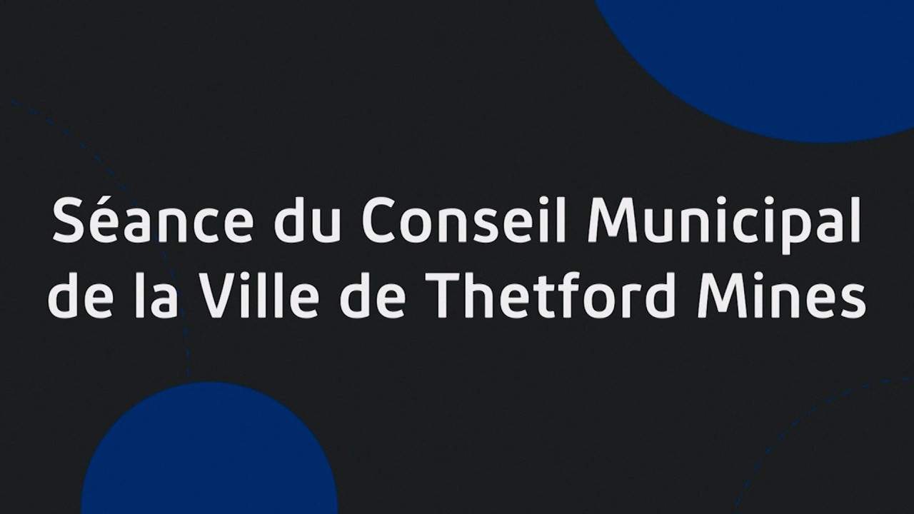 Conseil municipal de la Ville de Thetford Mines, 16 mars 2026