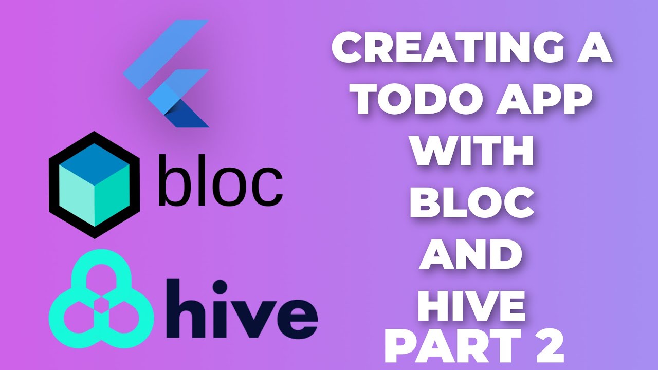 Flutter with Hive and Bloc - Todo App Sample. UPDATED 2022. (Pt 2/2)