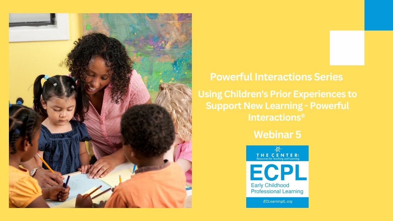Using Children's Prior Experiences to Support New Learning - Powerful Interactions® 3.2.26