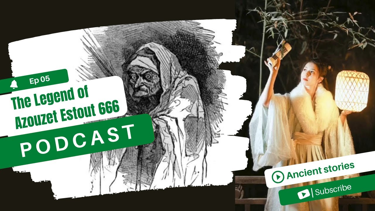 EP-05 ANCIENT TUNISIAN STORIES I The legend of Azouzet Estout 666 with Linda Barbouchi