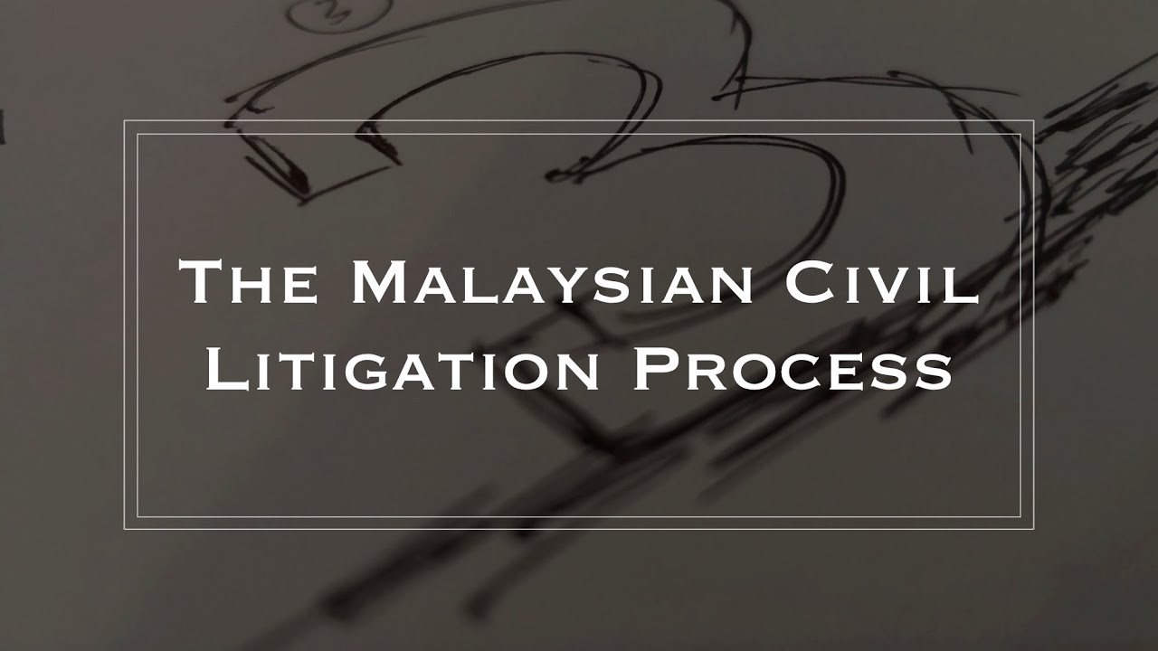 The Malaysian Civil Litigation Process (Overview)