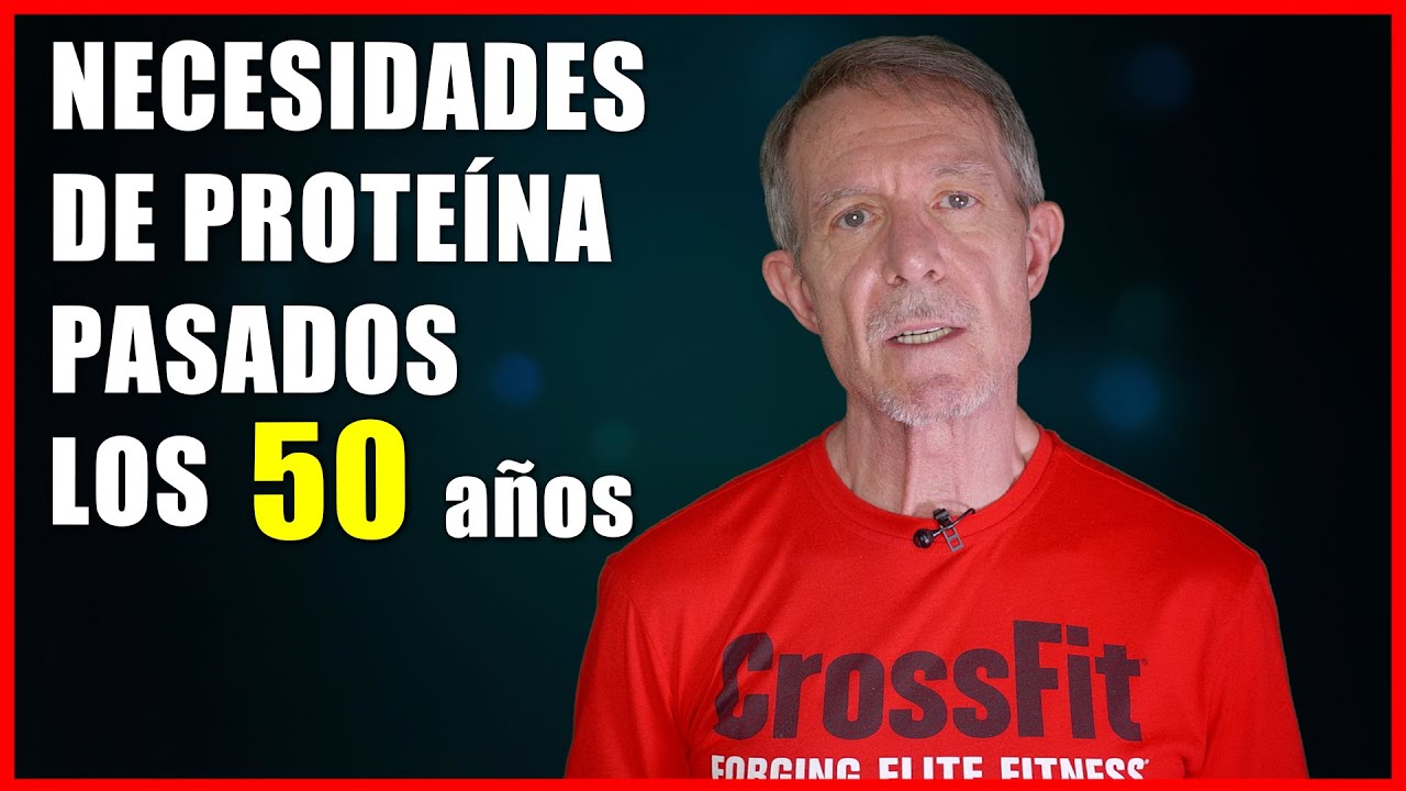 Necesidades de proteína a partir de los 50