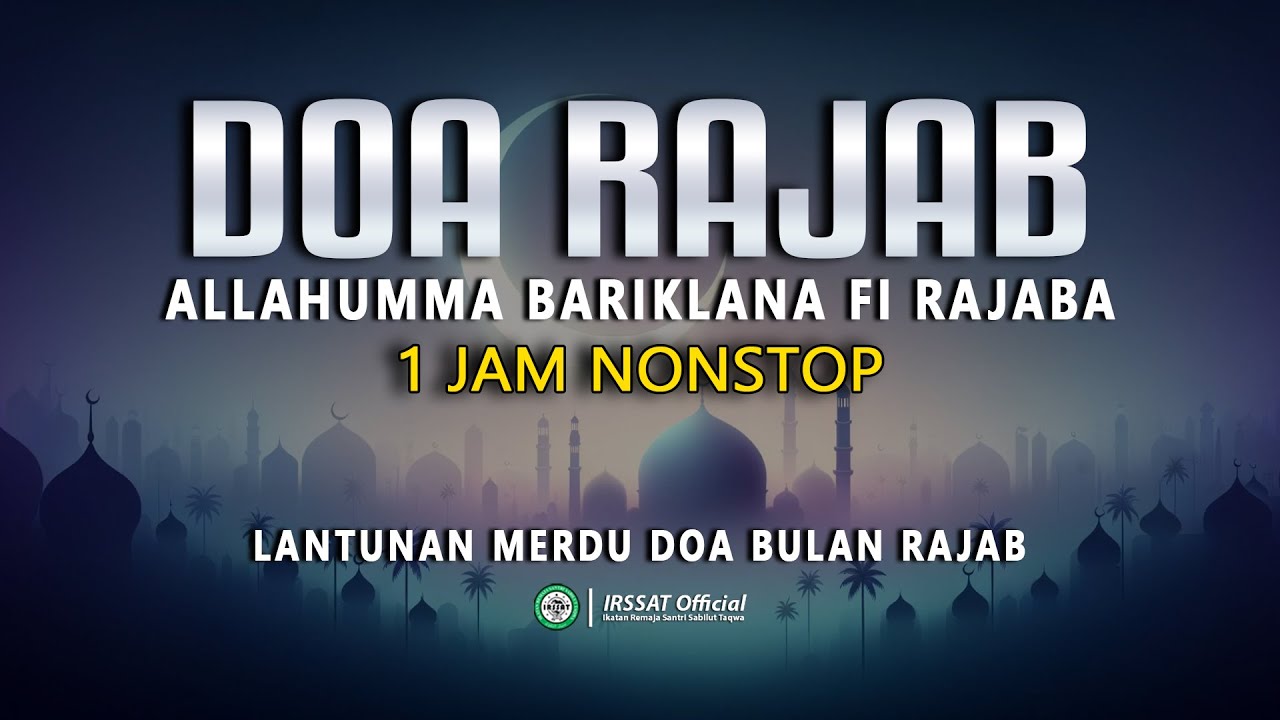 DOA BULAN  RAJAB - SYABAN -  RAMADHAN  MENYENTUH HATI - TAHUN 2026