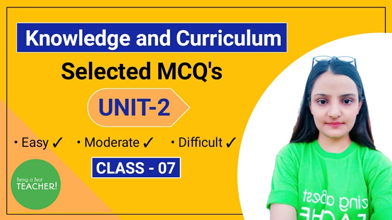 MCQs Knowledge and Curriculum Important Questions B.Ed | Unit - 2 | Class - 7 | October 2020 Exams |