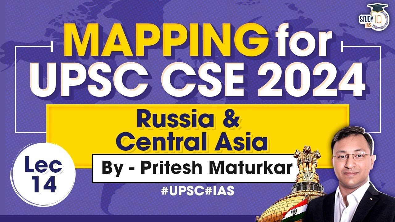 Mapping for UPSC CSE 2024 | Lecture 14 | Russia and Central Asia | StudyIQ
