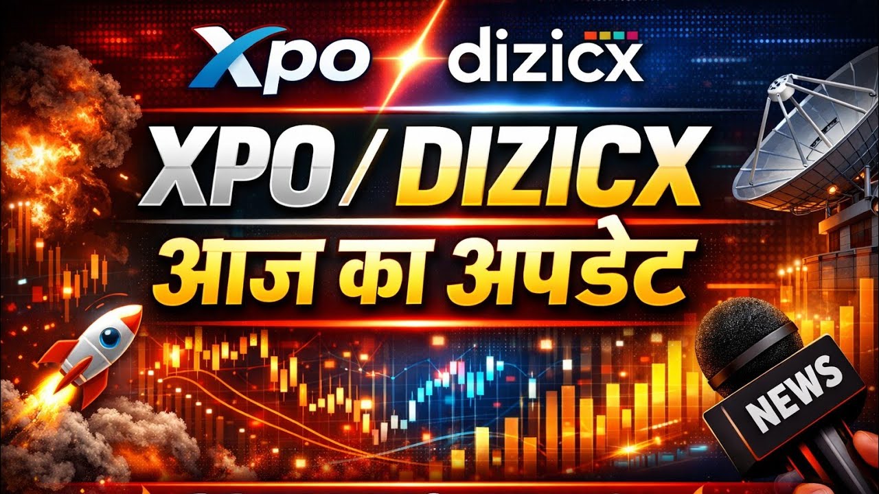 Xpo / dizicx आज का प्रमुख अपडेट 