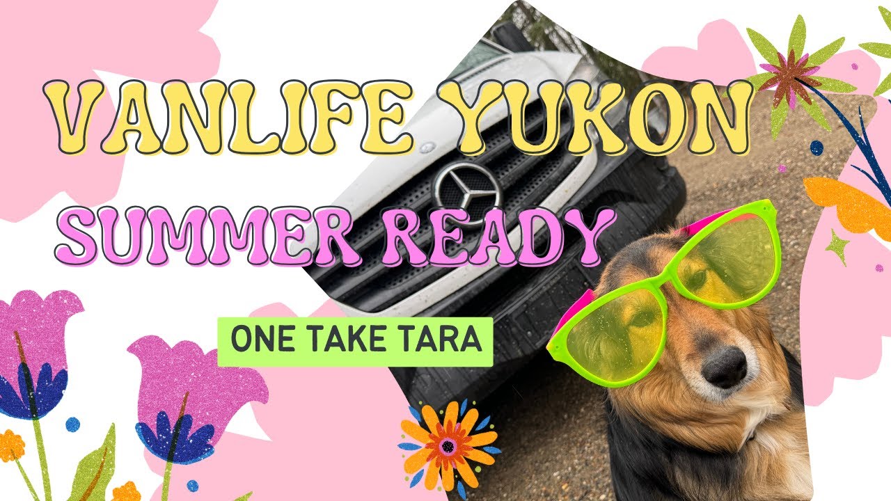 Return to Vanlife: Prepping for Yukon Summer Adventures | One Take Tara